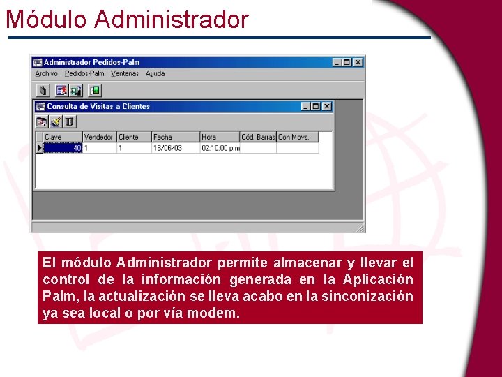 Módulo Administrador El módulo Administrador permite almacenar y llevar el control de la información