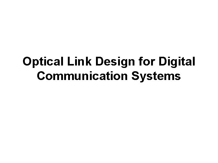 Optical Link Design for Digital Communication Systems 