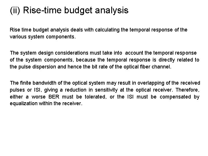 (ii) Rise-time budget analysis Rise time budget analysis deals with calculating the temporal response