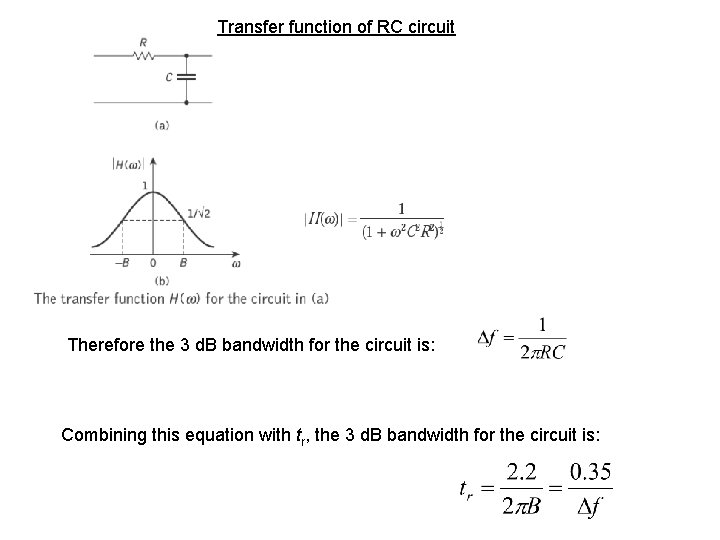 Transfer function of RC circuit Therefore the 3 d. B bandwidth for the circuit