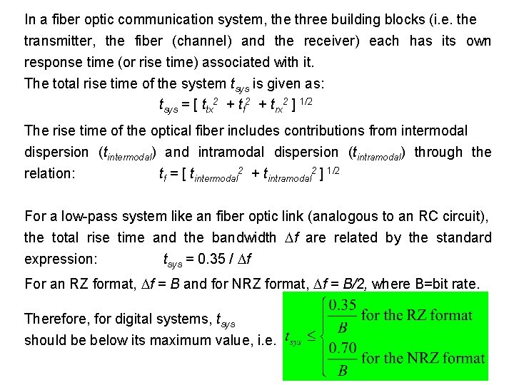 In a fiber optic communication system, the three building blocks (i. e. the transmitter,