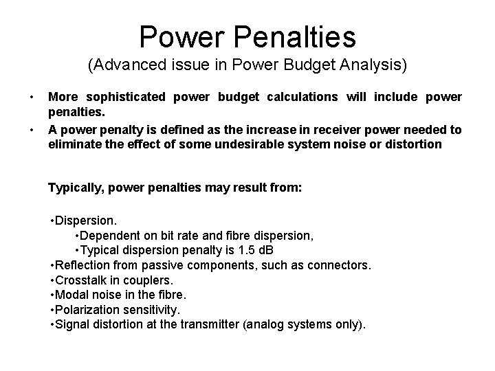 Power Penalties (Advanced issue in Power Budget Analysis) • • More sophisticated power budget
