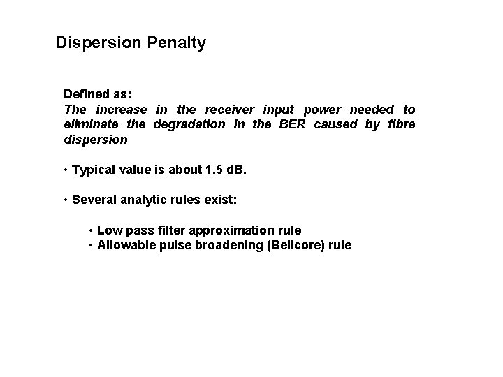 Dispersion Penalty Defined as: The increase in the receiver input power needed to eliminate