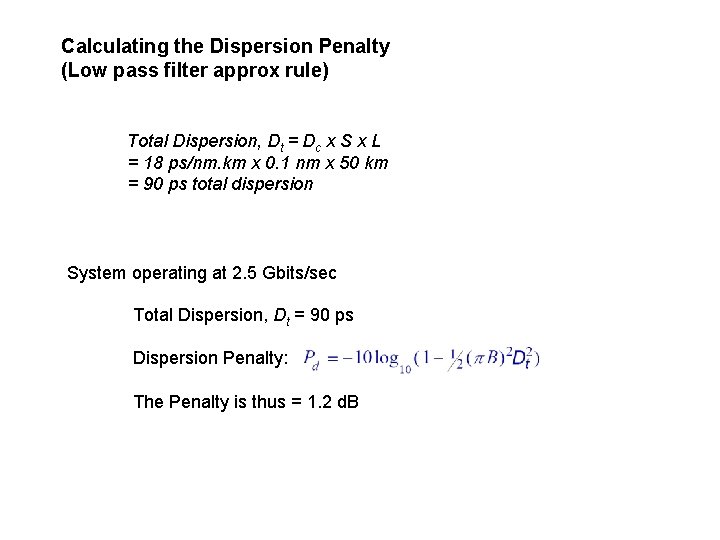 Calculating the Dispersion Penalty (Low pass filter approx rule) Total Dispersion, Dt = Dc