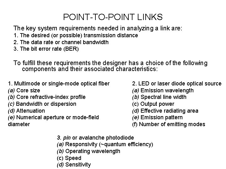 POINT-TO-POINT LINKS The key system requirements needed in analyzing a link are: 1. The