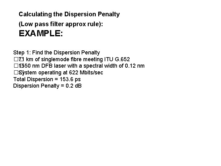 Calculating the Dispersion Penalty (Low pass filter approx rule): EXAMPLE: Step 1: Find the