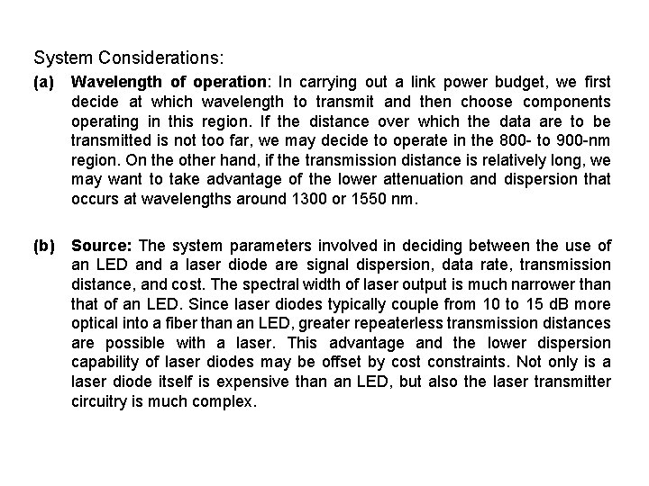 System Considerations: (a) Wavelength of operation: In carrying out a link power budget, we