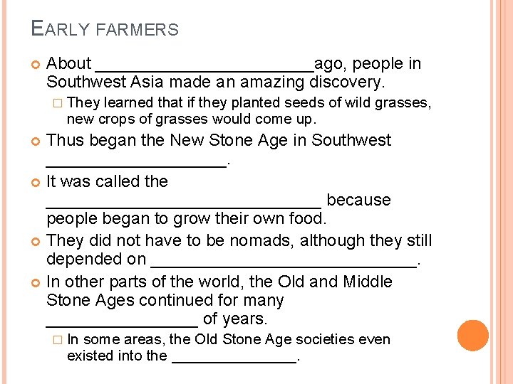 EARLY FARMERS About ____________ago, people in Southwest Asia made an amazing discovery. � They