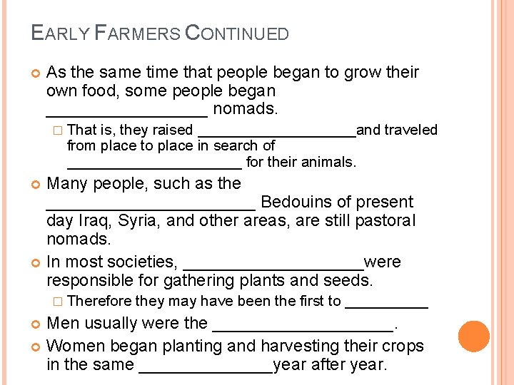 EARLY FARMERS CONTINUED As the same time that people began to grow their own