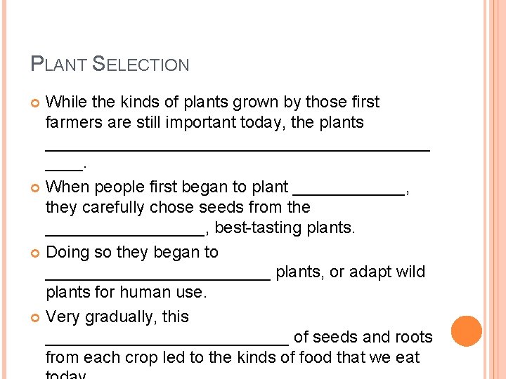 PLANT SELECTION While the kinds of plants grown by those first farmers are still