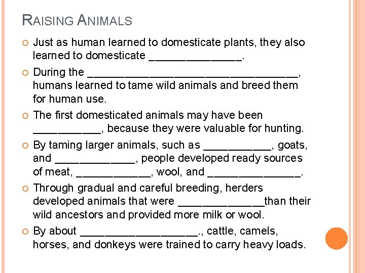 RAISING ANIMALS Just as human learned to domesticate plants, they also learned to domesticate