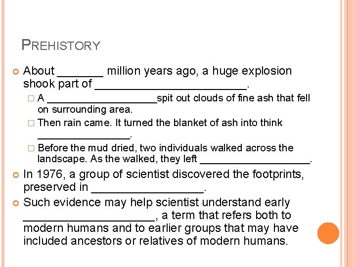 PREHISTORY About _______ million years ago, a huge explosion shook part of ____________. �A