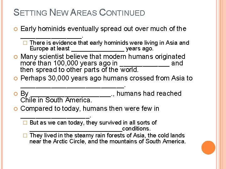 SETTING NEW AREAS CONTINUED Early hominids eventually spread out over much of the ________.