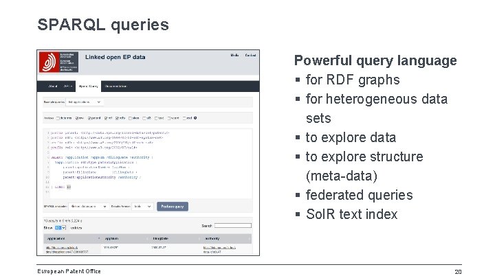 SPARQL queries Powerful query language § for RDF graphs § for heterogeneous data sets
