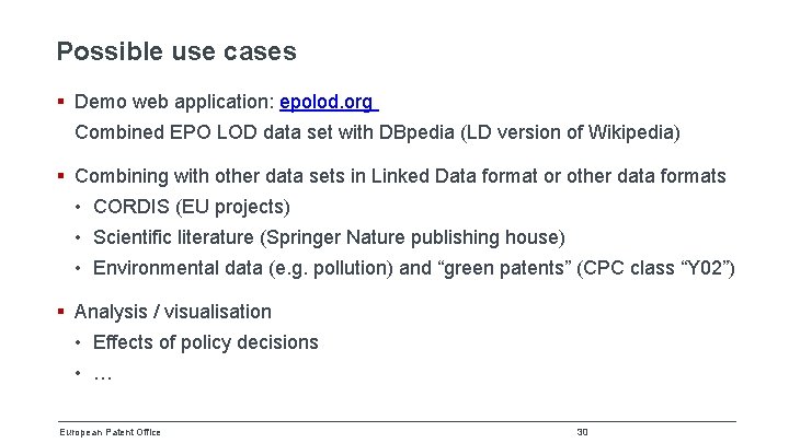 Possible use cases § Demo web application: epolod. org Combined EPO LOD data set