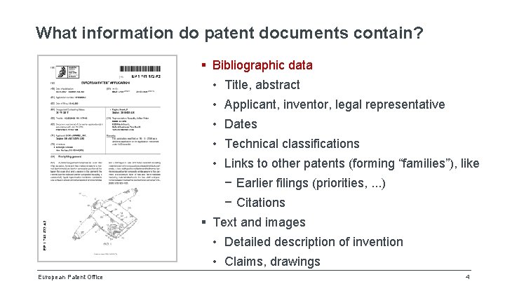 What information do patent documents contain? § Bibliographic data • Title, abstract • Applicant,