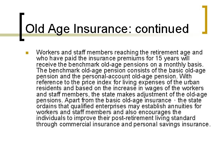 Old Age Insurance: continued n Workers and staff members reaching the retirement age and