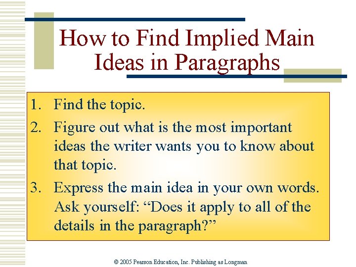 How to Find Implied Main Ideas in Paragraphs 1. Find the topic. 2. Figure