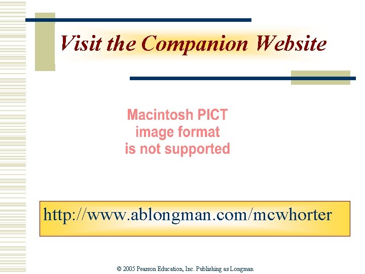 Visit the Companion Website http: //www. ablongman. com/mcwhorter © 2005 Pearson Education, Inc. Publishing