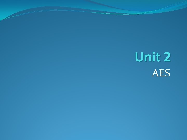 Unit 2 AES 