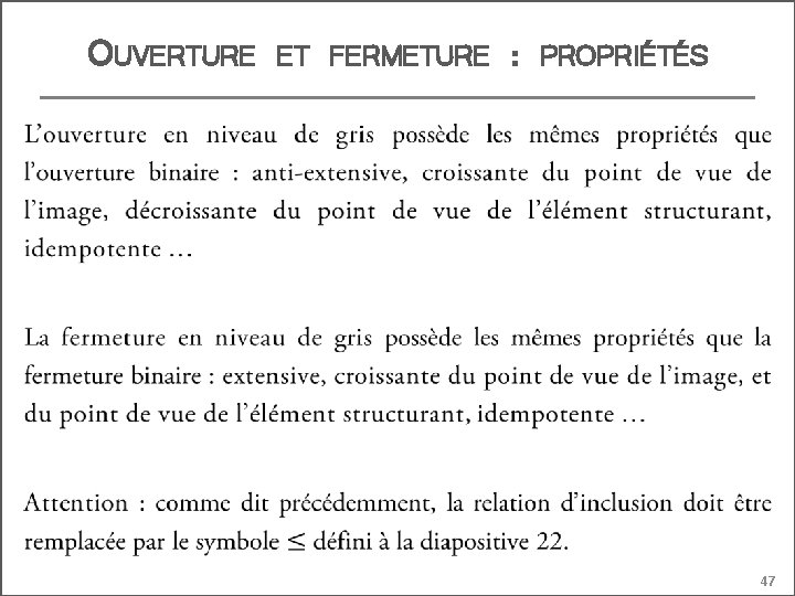 OUVERTURE ET FERMETURE : PROPRIÉTÉS 47 