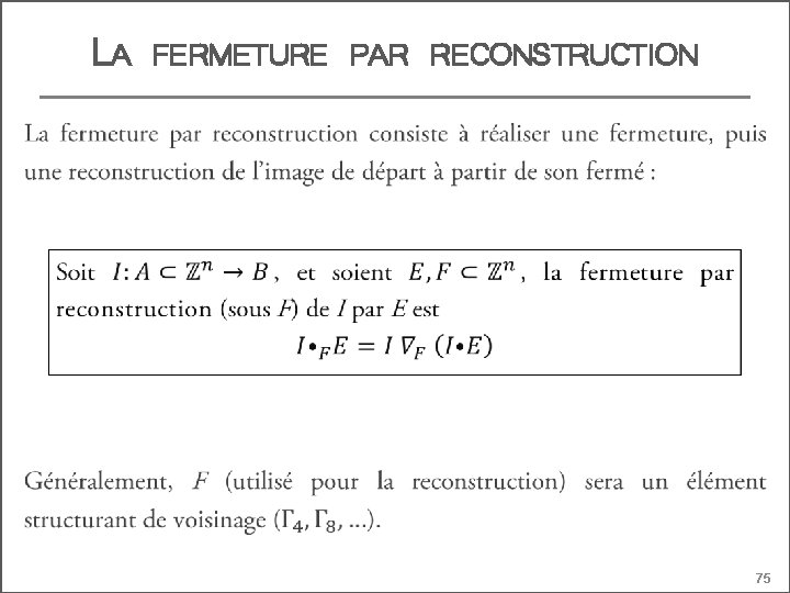 LA FERMETURE PAR RECONSTRUCTION 75 