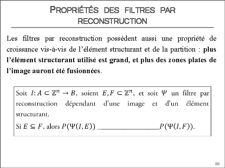 PROPRIÉTÉS DES FILTRES PAR RECONSTRUCTION Les filtres par reconstruction possèdent aussi une propriété de