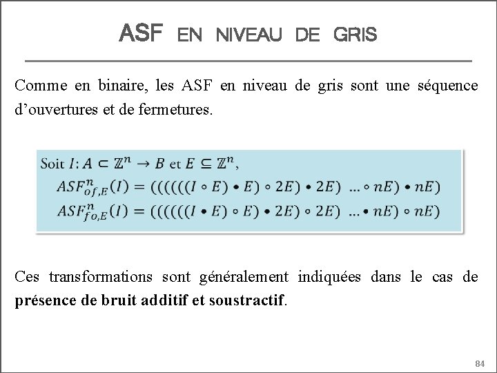 ASF EN NIVEAU DE GRIS Comme en binaire, les ASF en niveau de gris