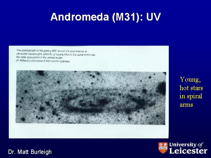 Andromeda (M 31): UV Young, hot stars in spiral arms Dr. Matt Burleigh 