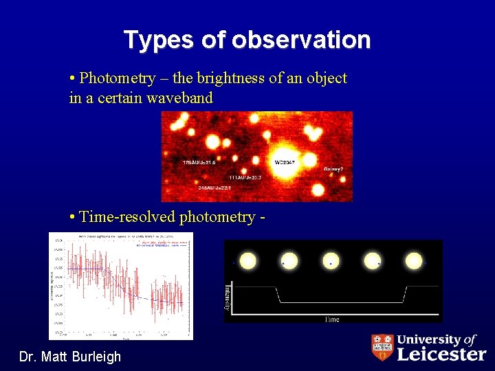 Types of observation • Photometry – the brightness of an object in a certain