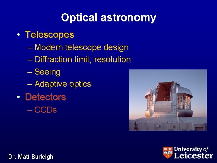 Optical astronomy • Telescopes – Modern telescope design – Diffraction limit, resolution – Seeing