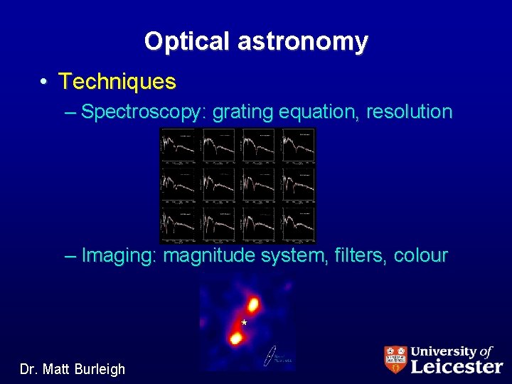 Optical astronomy • Techniques – Spectroscopy: grating equation, resolution – Imaging: magnitude system, filters,