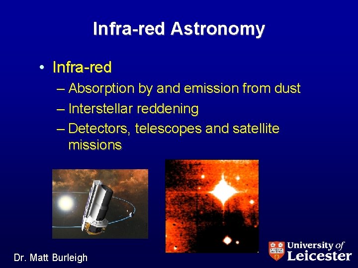 Infra-red Astronomy • Infra-red – Absorption by and emission from dust – Interstellar reddening