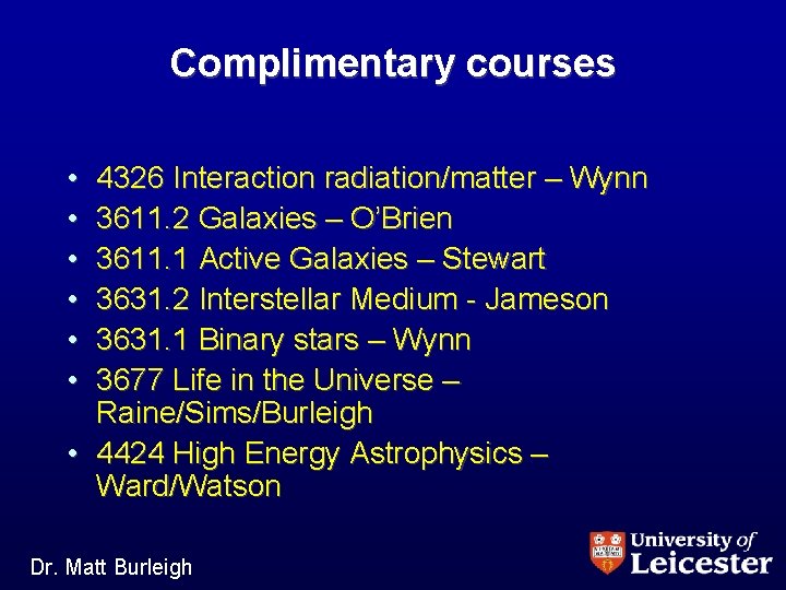 Complimentary courses • • • 4326 Interaction radiation/matter – Wynn 3611. 2 Galaxies –