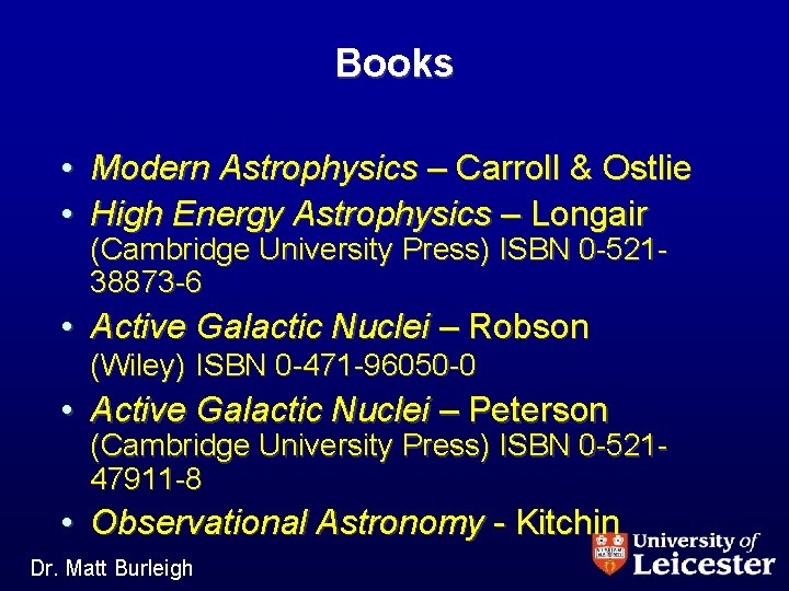 Books • Modern Astrophysics – Carroll & Ostlie • High Energy Astrophysics – Longair