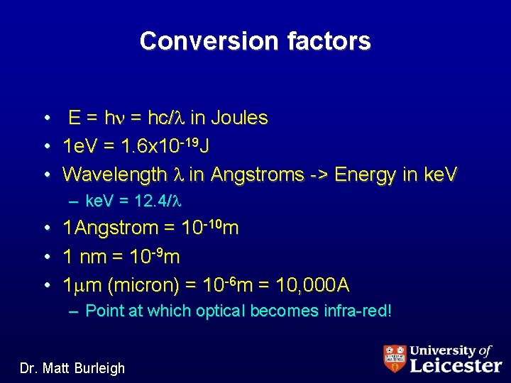 Conversion factors • • • E = hn = hc/l in Joules 1 e.