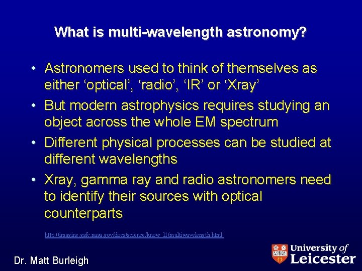 What is multi-wavelength astronomy? • Astronomers used to think of themselves as either ‘optical’,