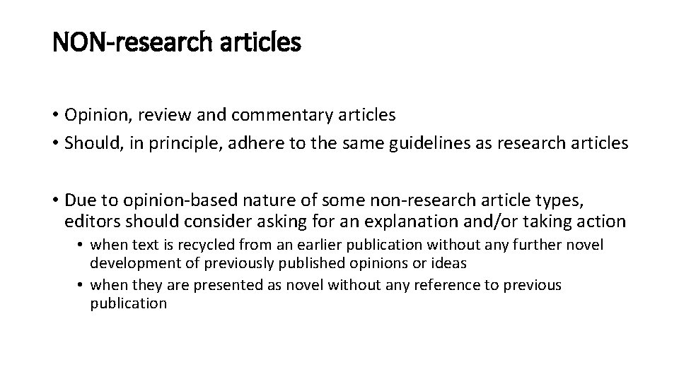 NON-research articles • Opinion, review and commentary articles • Should, in principle, adhere to