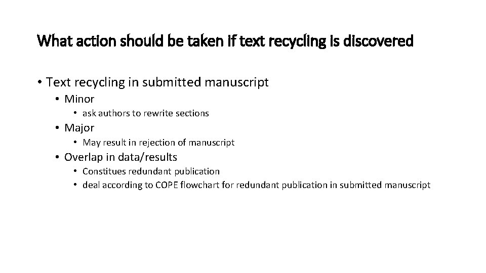 What action should be taken if text recycling is discovered • Text recycling in