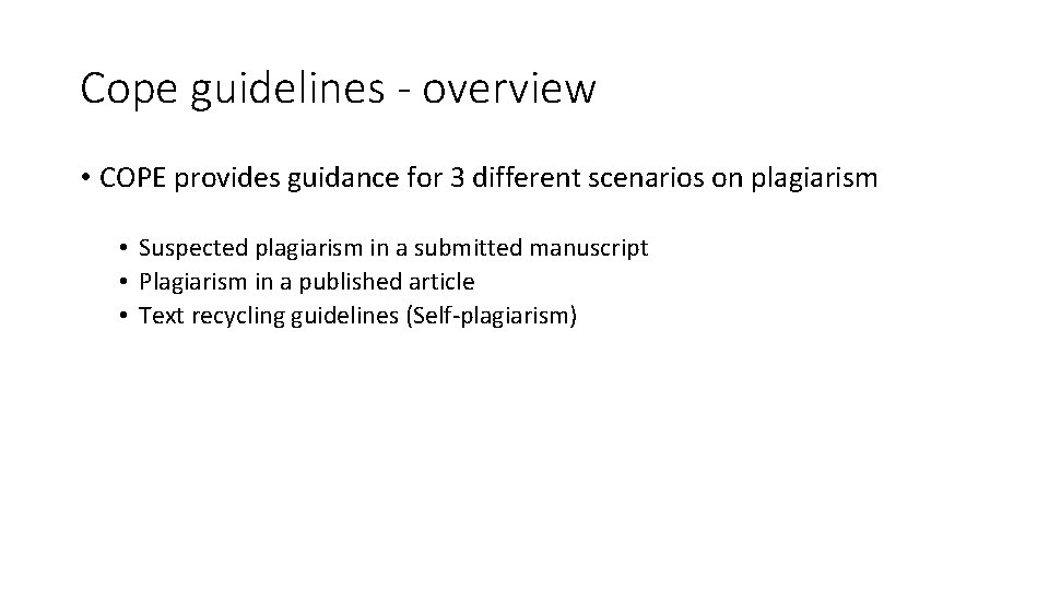 Cope guidelines - overview • COPE provides guidance for 3 different scenarios on plagiarism