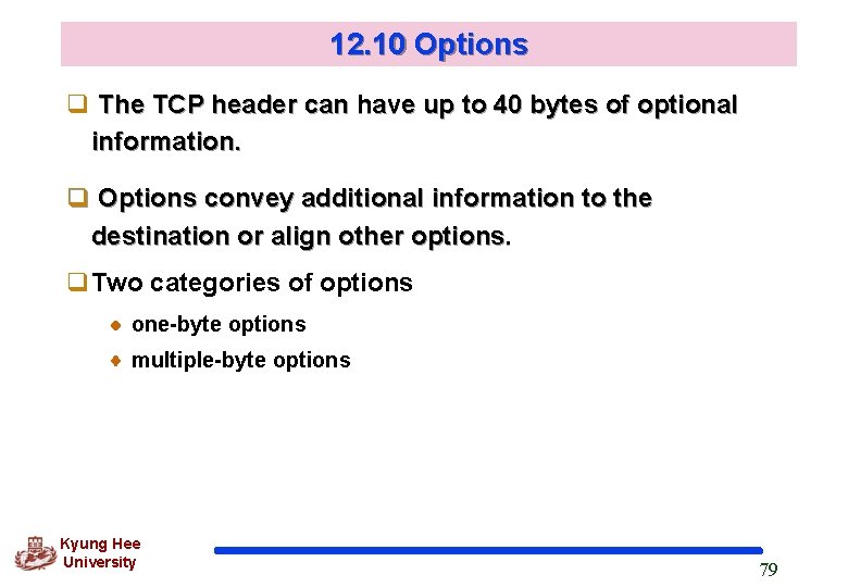 12. 10 Options q The TCP header can have up to 40 bytes of 12. 10 Options q The TCP header can have up to 40 bytes of