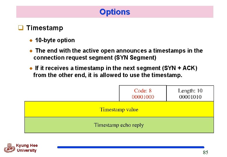 Options q Timestamp 10 -byte option The end with the active open announces a Options q Timestamp 10 -byte option The end with the active open announces a
