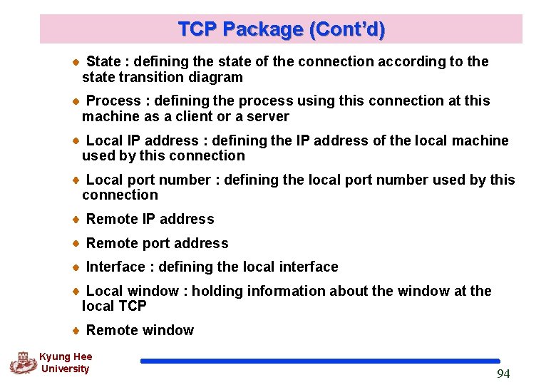 TCP Package (Cont’d) State : defining the state of the connection according to the