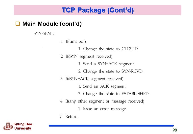 TCP Package (Cont’d) q Main Module (cont’d) Kyung Hee University 98 TCP Package (Cont’d) q Main Module (cont’d) Kyung Hee University 98