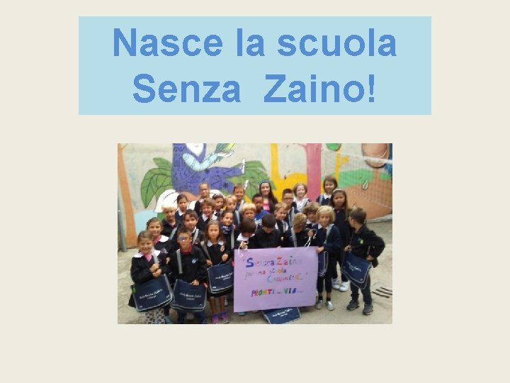 Nasce la scuola Senza Zaino! 