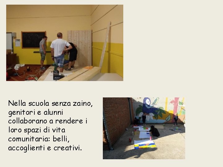 Nella scuola senza zaino, genitori e alunni collaborano a rendere i loro spazi di