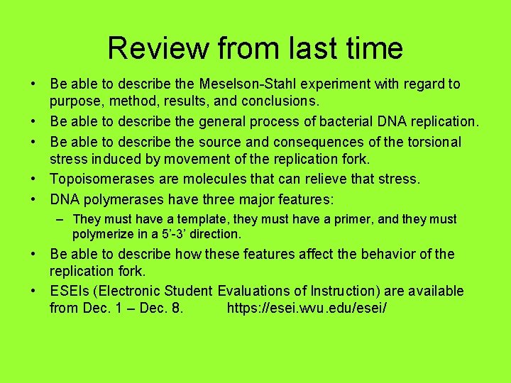 Review from last time • Be able to describe the Meselson-Stahl experiment with regard