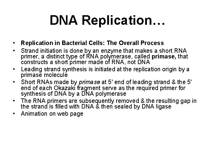 DNA Replication… • Replication in Bacterial Cells: The Overall Process • Strand initiation is