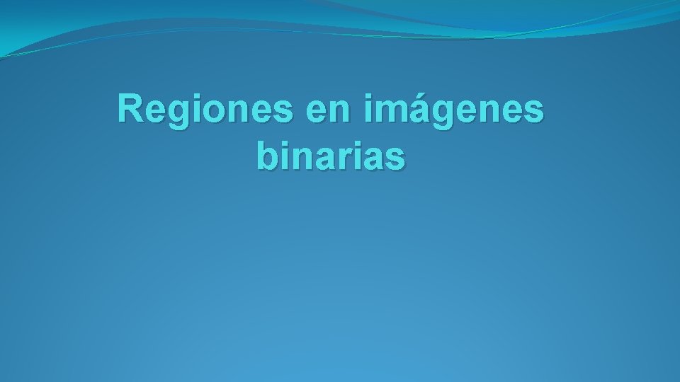 Regiones en imágenes binarias 