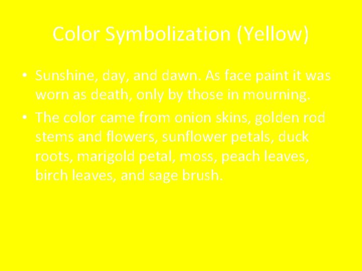 Color Symbolization (Yellow) • Sunshine, day, and dawn. As face paint it was worn